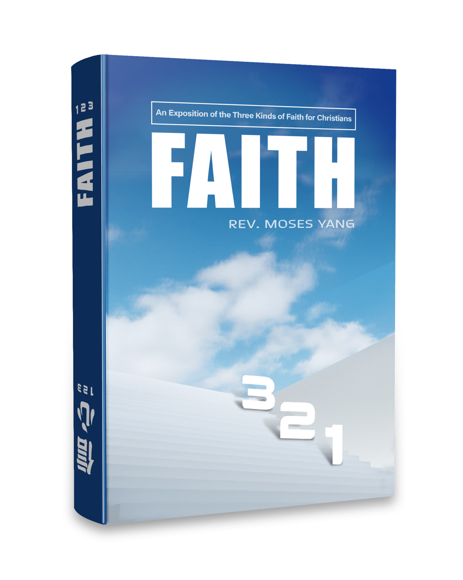 信心123：基督徒三種信心的闡釋 FAITH： An Exposition of the Three Kinds of Faith for  Christians